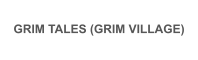 GRIM TALES (GRIM VILLAGE)