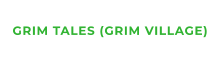GRIM TALES (GRIM VILLAGE)