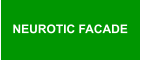 NEUROTIC FACADE