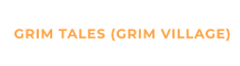 GRIM TALES (GRIM VILLAGE)
